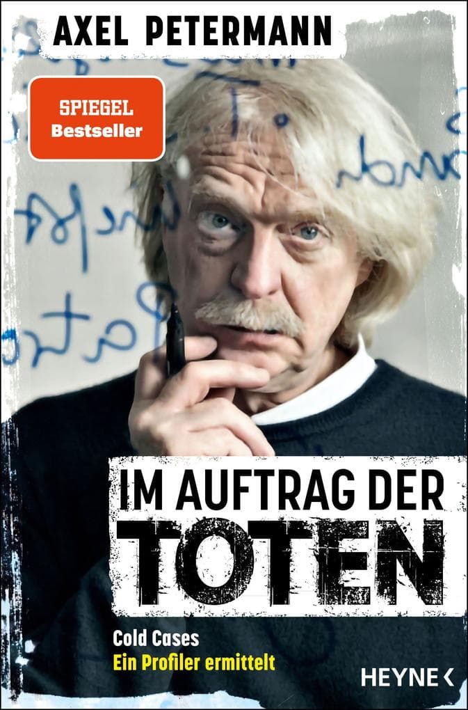 Im Auftrag der Toten: Cold Cases - Ein Profiler ermittelt - Ungelösten Morden auf der Spur - Der True Crime SPIEGEL-Bestseller