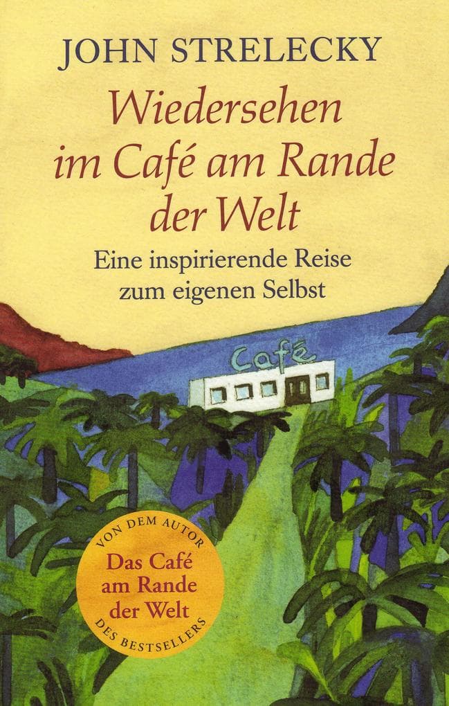 Wiedersehen im Café am Rande der Welt: Eine inspirierende Reise zum eigenen Selbst