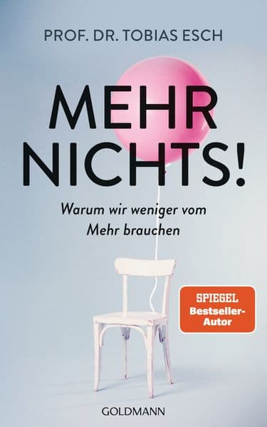 Mehr Nichts!: Warum wir weniger vom Mehr brauchen