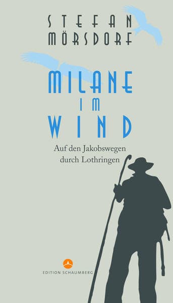 Milane im Wind: Auf dem Jakobsweg durch Lothringen
