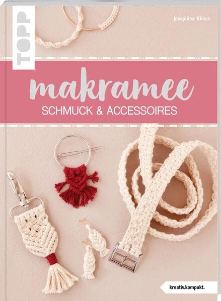 Makramee Schmuck & Accessoires (kreativ.kompakt): Angesagter Boho-Look zum Selbertragen oder Verschenken, schnell und einfach gemacht dank vieler Schritt-für-Schritt-Fotos