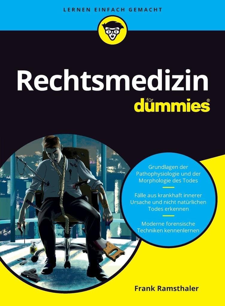 Rechtsmedizin für Dummies: Die Grundlagen für Mediziner, Juristen und andere Interessierte