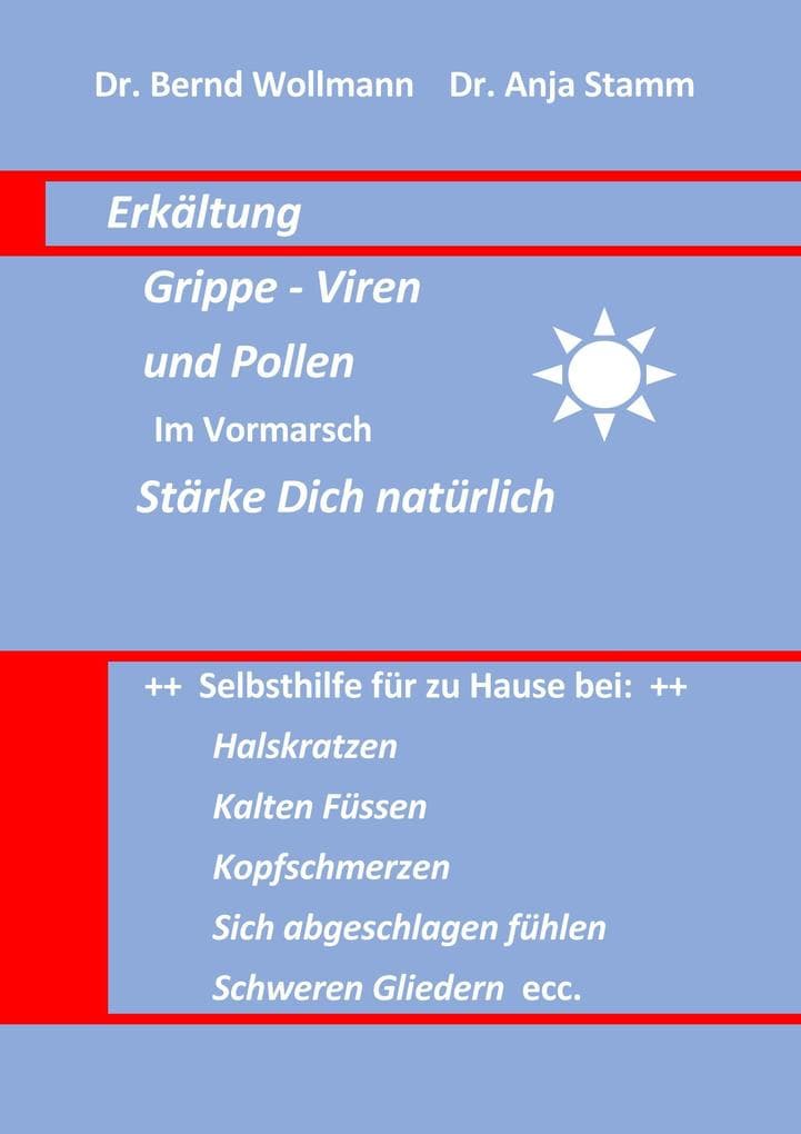 Erkältung Grippe-Viren und Pollen im Vormarsch stärke Dich natürlich: Selbsthilfe für zu Hause bei Halskratzen kalten Füssen Kopfschmerzen sich abgeschlagen fühlen schweren Gliedern etc.
