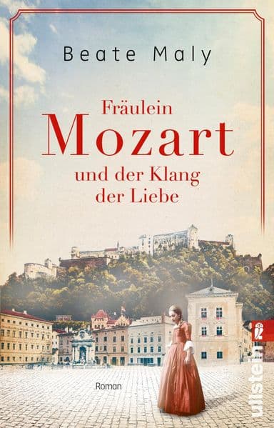 Fräulein Mozart und der Klang der Liebe: Roman | Bestsellerautorin Beate Maly erzählt die bewegende Liebesgeschichte von Nannerl Mozart