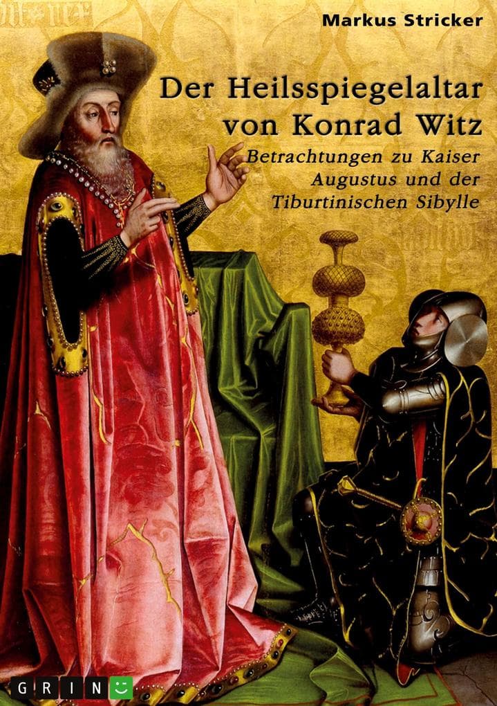 Der Heilsspiegelaltar von Konrad Witz (um 1400-1446): Betrachtungen zu Kaiser Augustus und der Tiburtinischen Sibylle