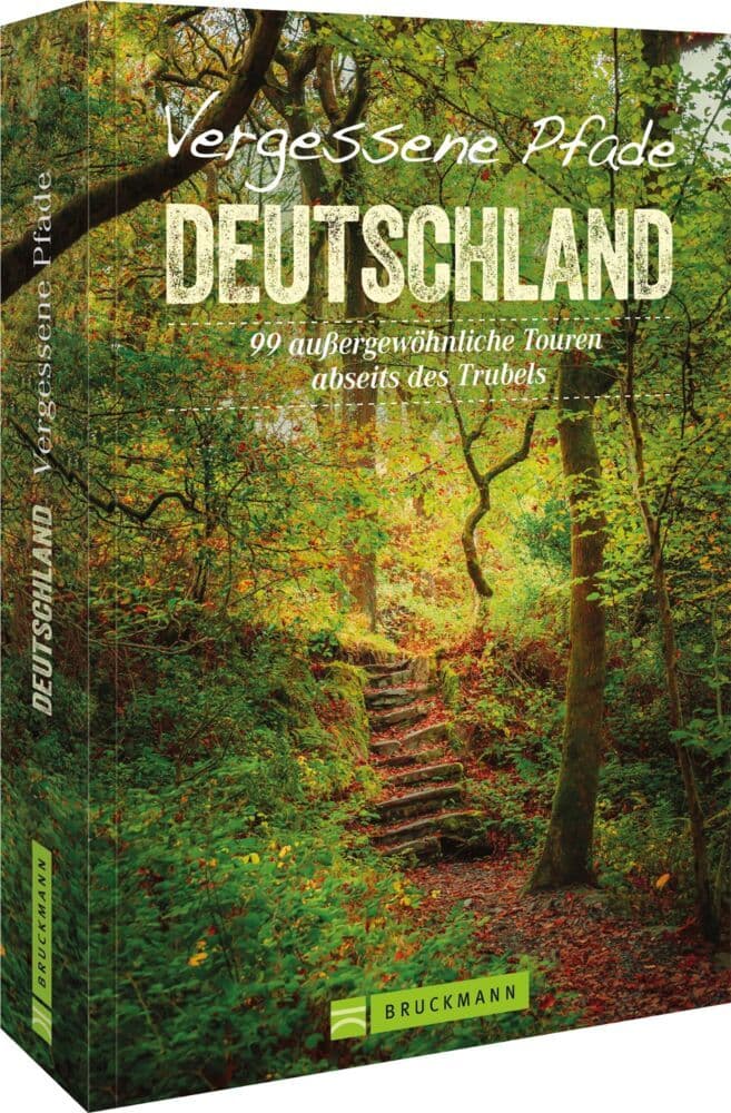 Vergessene Pfade Deutschland: 99 außergewöhnliche Touren abseits des Trubels