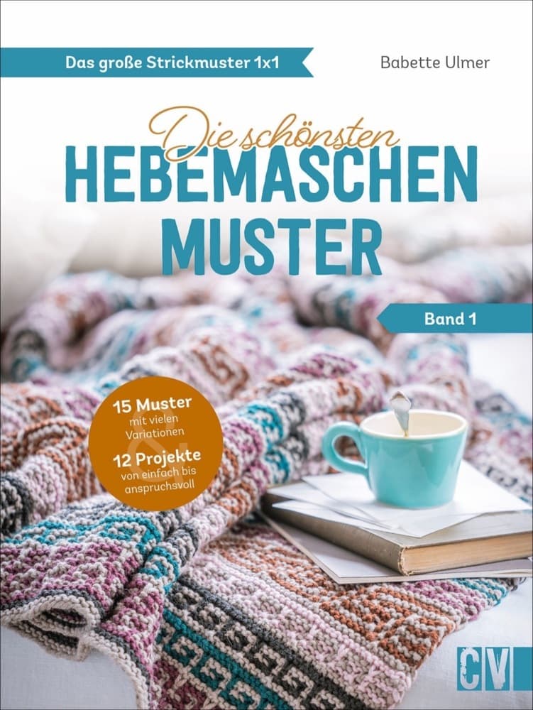 Das große Strickmuster 1x1: Die schönsten Hebemaschen-Muster