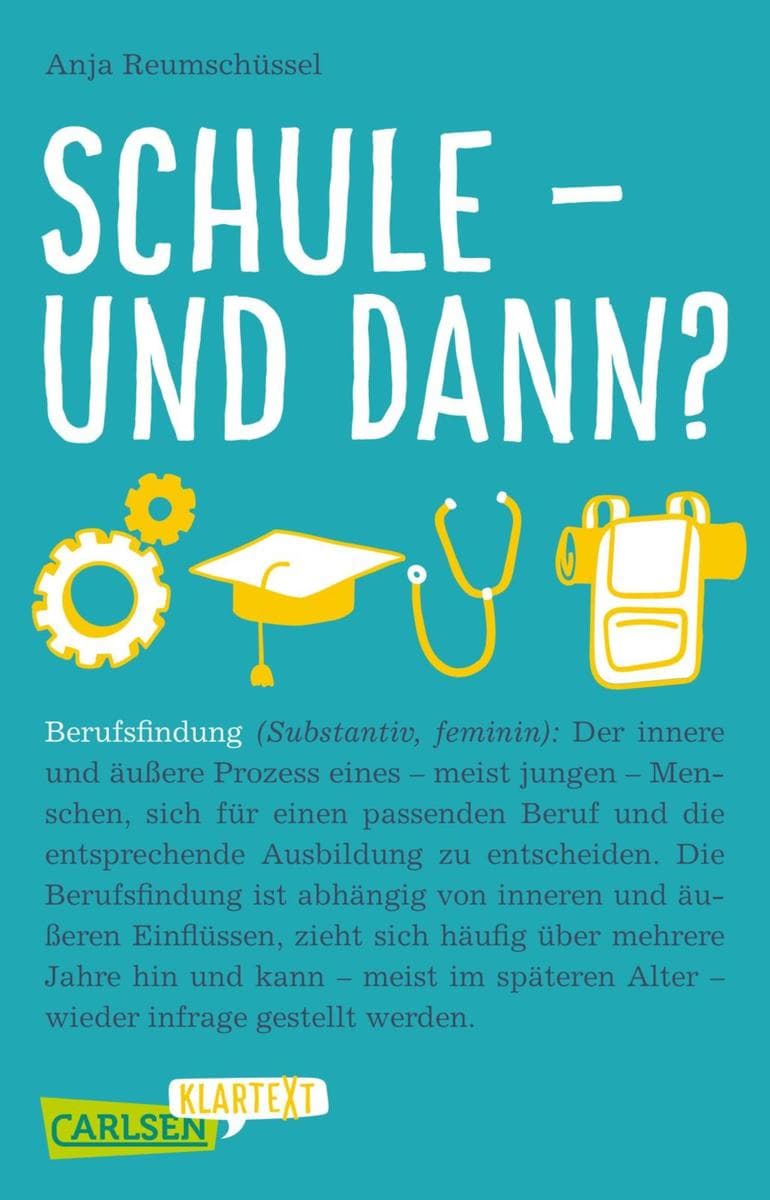 Schule und dann? Berufsfindung (Carlsen Klartext): Was will ich mal werden, welches Studium passt zu mir und welche Möglichkeiten gibt es noch? Dieses Sachbuch hilft bei der Orientierung