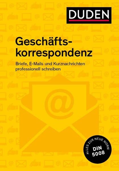 Duden Ratgeber Geschäftskorrespondenz: Briefe, E-Mails und Kurznachrichten professionell schreiben