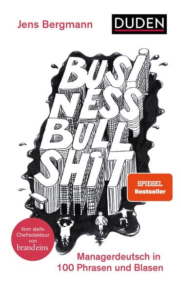 Business Bullshit: Managerdeutsch in 100 Blasen und Phrasen