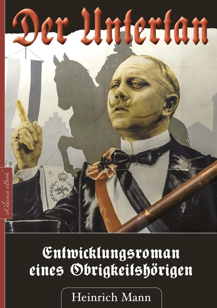 Der Untertan - Entwicklungsroman eines Obrigkeitshörigen
