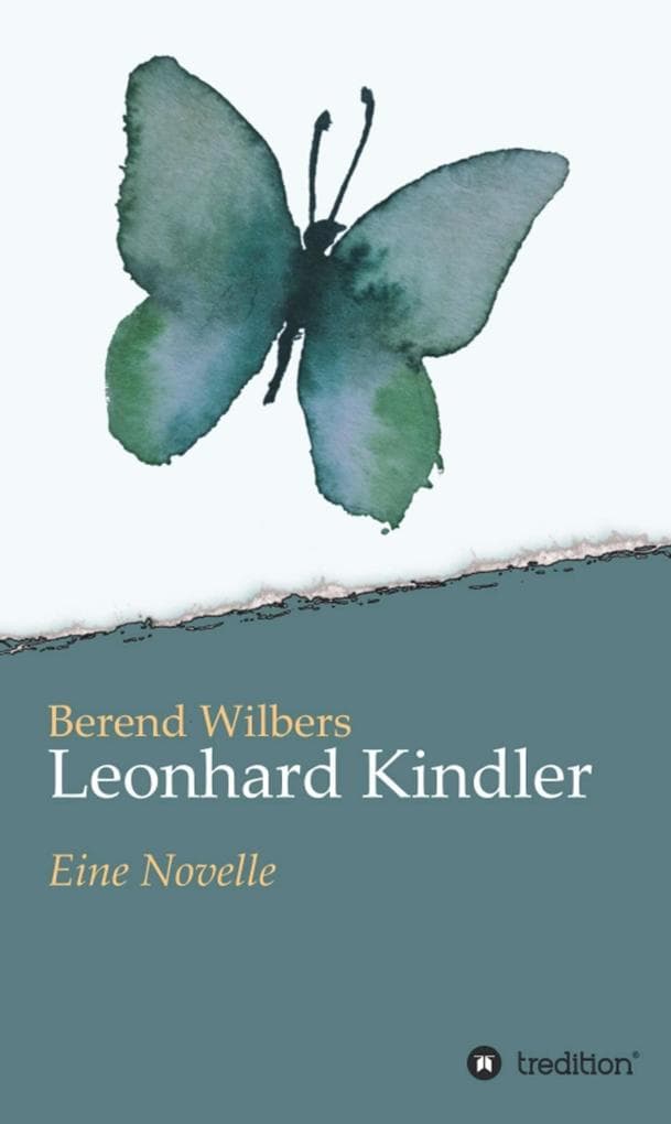 Leonhard Kindler - Eine Geschichte auf den Spuren des dunkelsten Kapitels deutscher Geschichte in der Gegenwart: Eine Novelle
