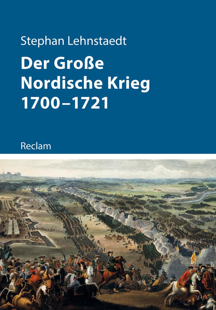 Der Große Nordische Krieg 1700-1721: (Kriege der Moderne)