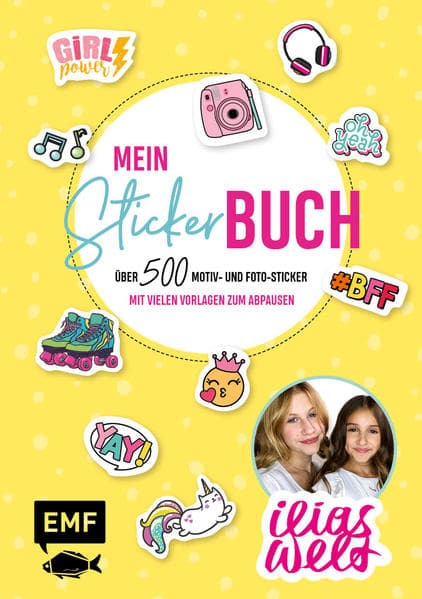 Ilias Welt - Mein Stickerbuch: Über 500 Motiv- und Foto-Sticker für Fans von Ilia und Arwen: Starke Sprüche, Girlpower-Motive und viele Vorlagen zum Abpausen
