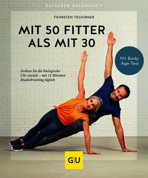 Mit 50 fitter als mit 30: Drehen Sie die biologische Uhr zurück - mit 15 Minuten Muskeltraining täglich