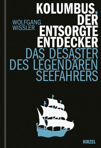 Kolumbus, der entsorgte Entdecker: Das Desaster des legendären Seefahres