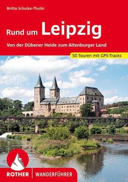 Rund um Leipzig: Von der Dübener Heide zum Altenburger Land. 50 Touren. Mit GPS-Tracks