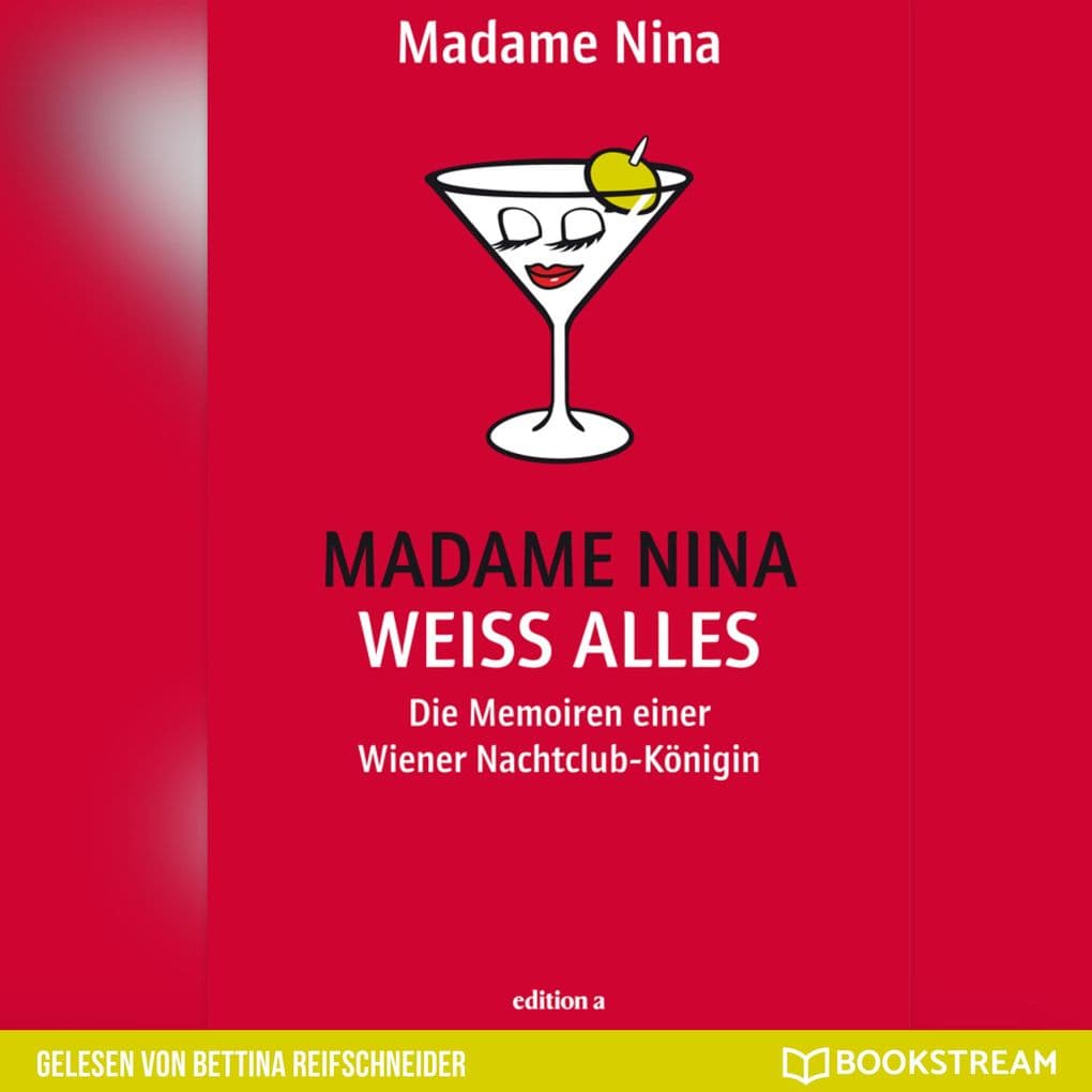 Madame Nina weiß alles: Die Memoiren einer Wiener Nachtclub-Königin