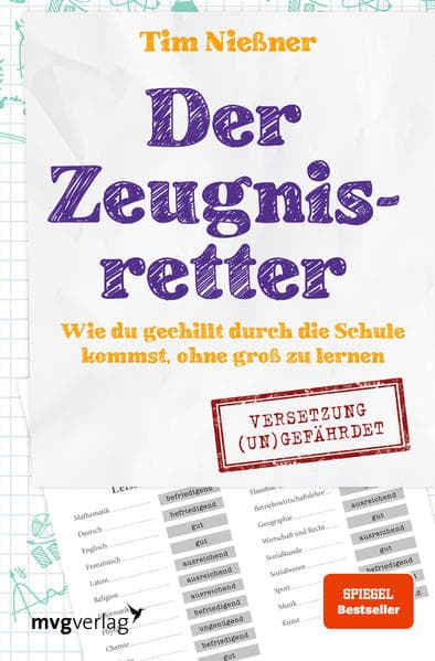 Der Zeugnisretter: Wie du gechillt durch die Schule kommst, ohne groß zu lernen