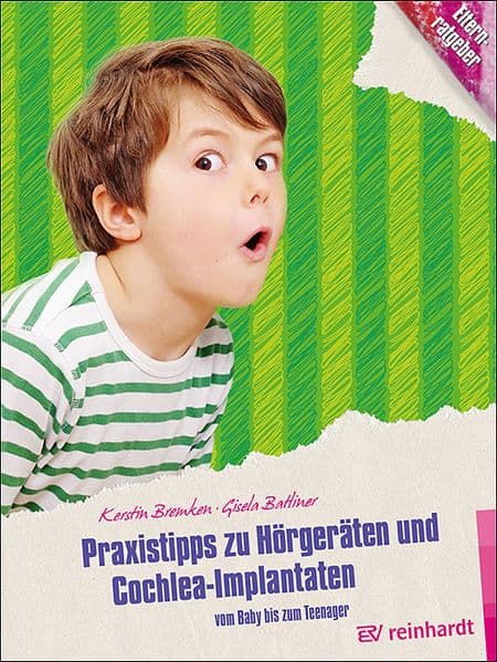 Praxistipps zu Hörgeräten und Cochlea-Implantaten: Vom Baby bis zum Teenager