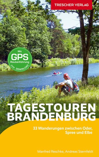 Reiseführer Brandenburg - Tagestouren: 33 Wanderungen zwischen Oder, Spree und Elbe - Mit GPS-Routenführung zum Download