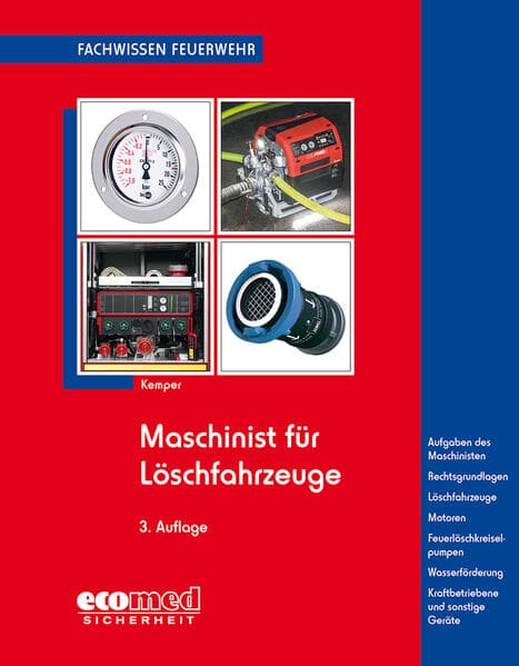 Maschinist für Löschfahrzeuge: Aufgaben des Maschinisten - Rechtsgrundlagen - Löschfahrzeuge - Motoren - Feuerlöschkreiselpumpen - Löschwasserförderung - Kraftbetriebene Geräte