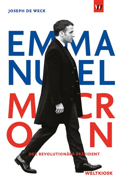 Emmanuel Macron: Der revolutionäre Präsident
