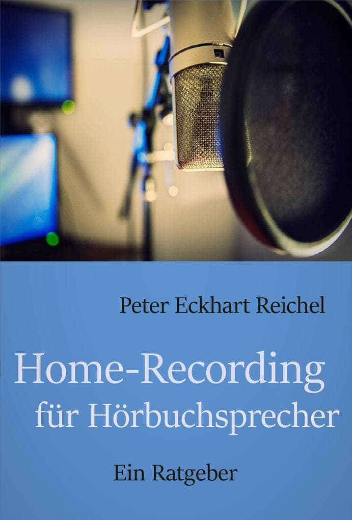 Home-Recording für Hörbuchsprecher: Ein Ratgeber