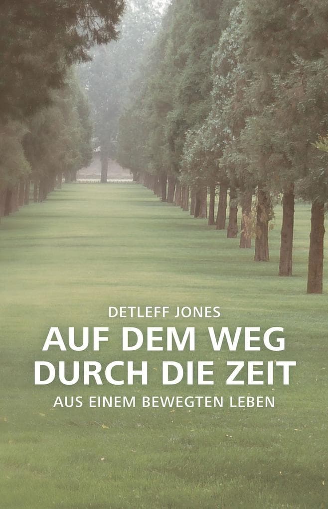 Auf dem Weg durch die Zeit: Aus einem bewegten Leben