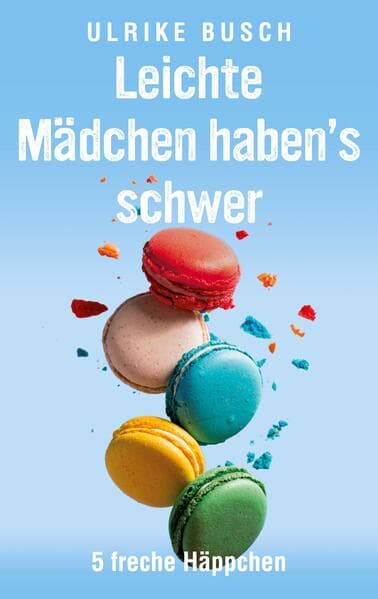 Leichte Mädchen haben's schwer: 5 freche Häppchen