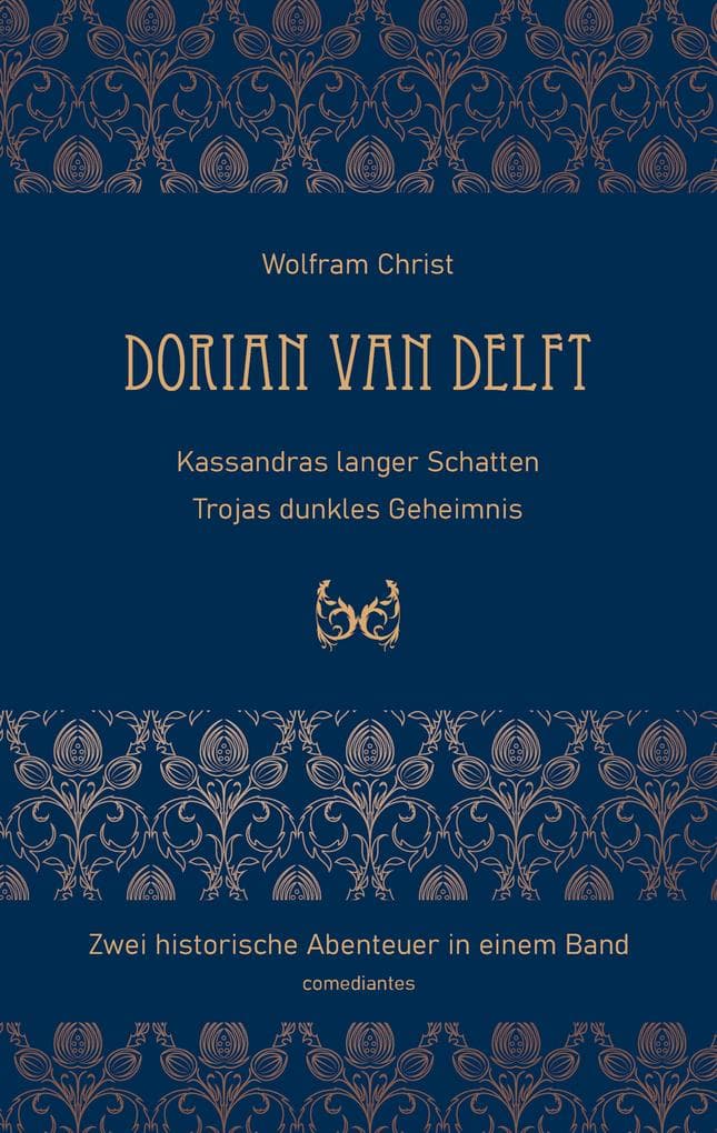 Dorian van Delft: Kassandras langer Schatten & Trojas dunkles Geheimnis