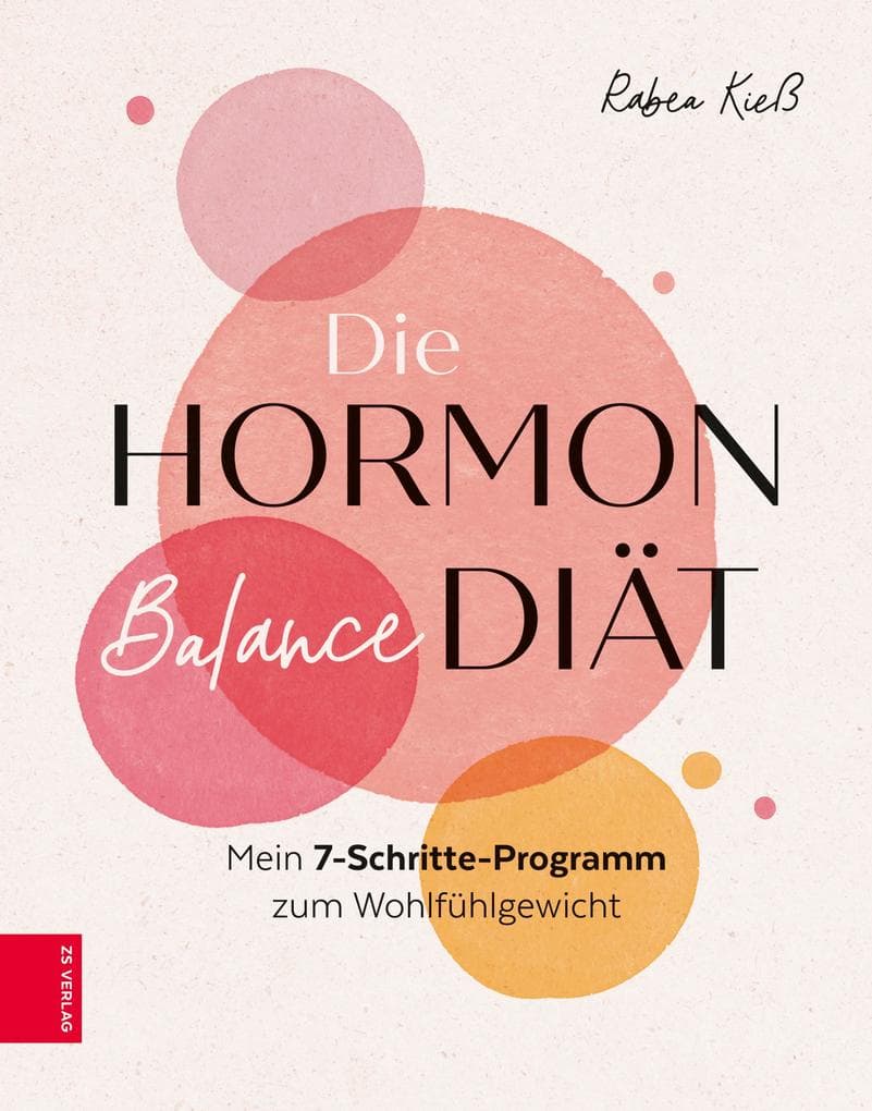 Die Hormon-Balance-Diät: Mein 7-Schritte-Programm zum Wohlfühlgewicht