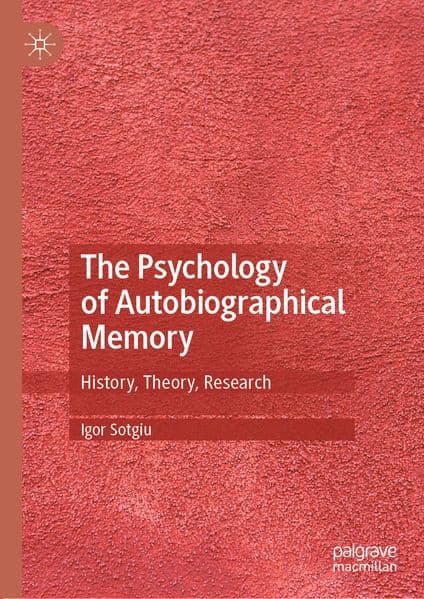 The Psychology of Autobiographical Memory: History, Theory, Research