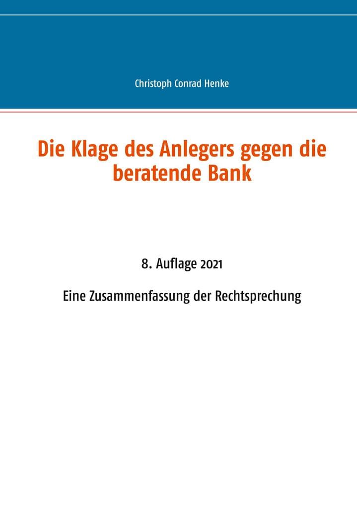 Die Klage des Anlegers gegen die beratende Bank: Eine Zusammenfassung der Rechtsprechung