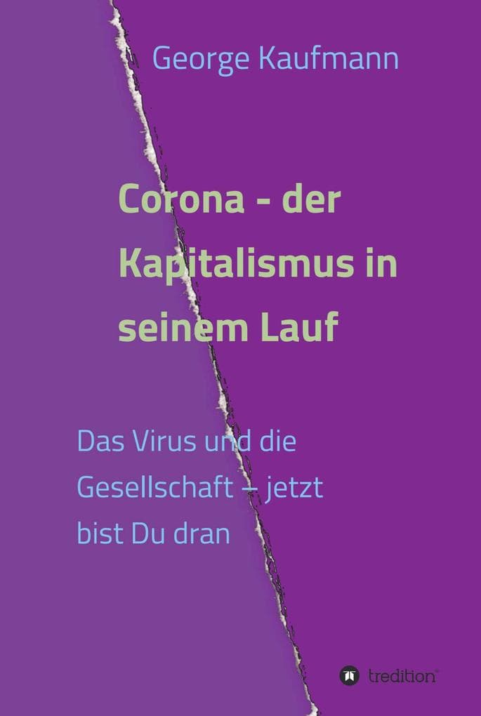 Corona - der Kapitalismus in seinem Lauf: Das Virus und die Gesellschaft - jetzt bist Du dran
