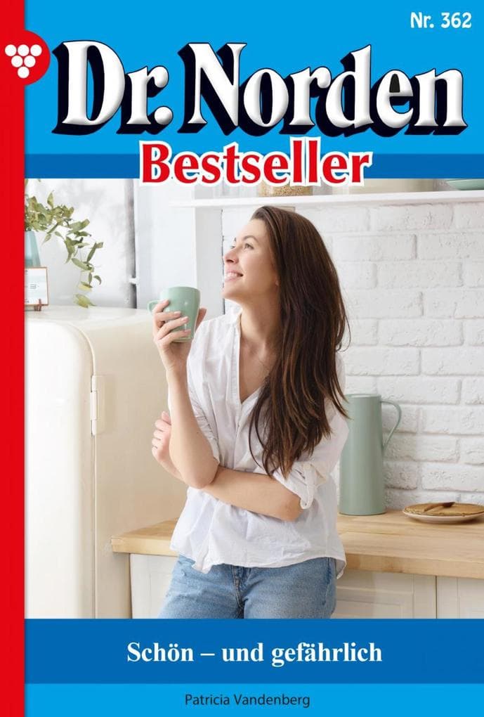 Schön - und gefährlich: Dr. Norden Bestseller 362 - Arztroman