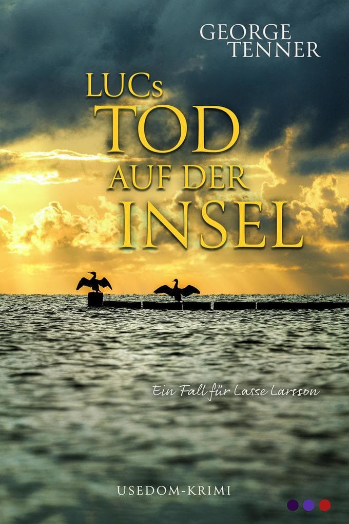 LUCs Tod auf der Insel: Lasse-Larsson-Usedom-Kriminalroman