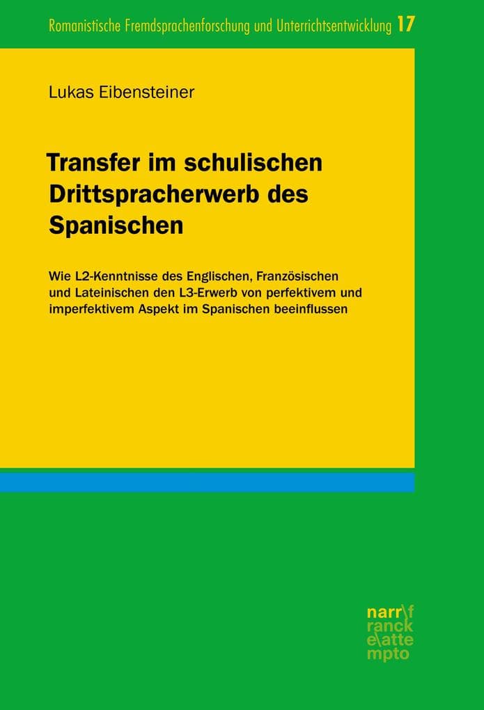 Transfer im schulischen Drittspracherwerb des Spanischen: Wie L2-Kenntnisse des Englischen, Französischen und Lateinischen den L3-Erwerb von perfektivem und imperfektivem Aspekt im Spanischen beeinflussen