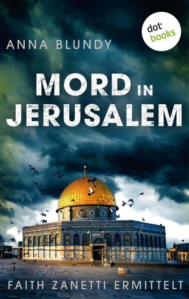 Mord in Jerusalem: Faith Zanetti ermittelt - Band 1: Kriminalroman. Ein Fall für Faith Zanetti 1 |Eine starke Ermittlerin für Fans des Serien-Hits "Bones"