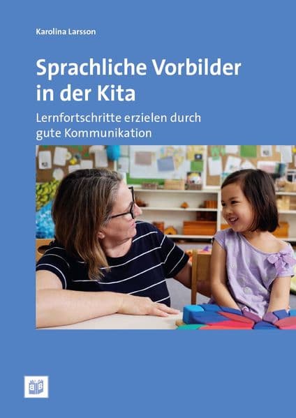 Sprachliche Vorbilder in der Kita: Lernfortschritte erzielen mit guter Kommunikation