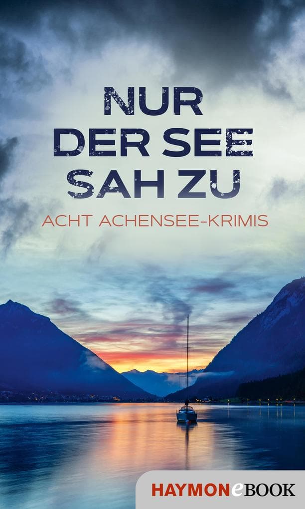 Nur der See sah zu: Acht Achensee-Krimis. eBundle