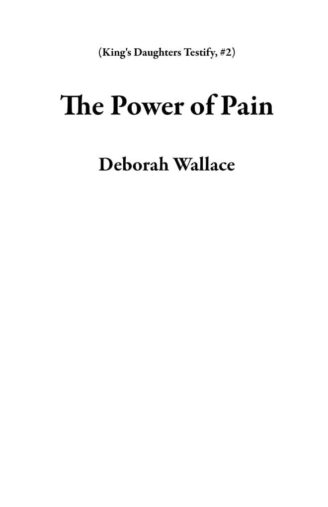 The Power of Pain (King's Daughters Testify, #2)