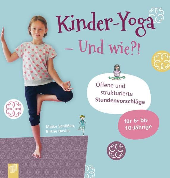 Kinder-Yoga - Und wie?!: Offene und strukturierte Stundenvorschläge - für 6- bis 10-Jährige