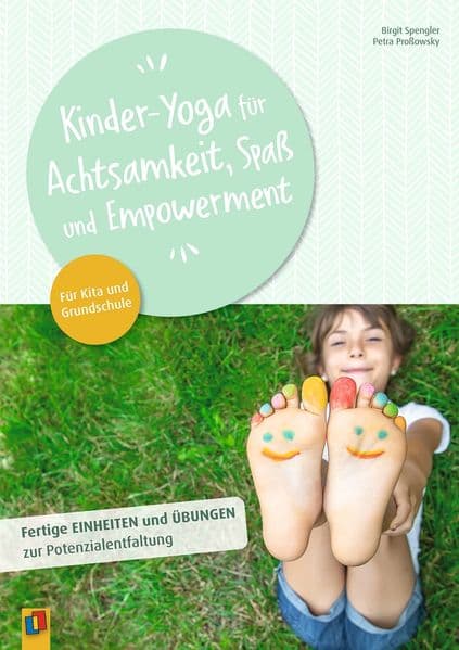 Kinder-Yoga für Achtsamkeit, Spaß und Empowerment: Fertige Einheiten und Übungen zur Potenzialentfaltung - Für Kita und Grundschule