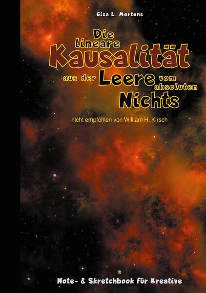 Die lineare Kausalität aus der Leere vom absoluten Nichts: Notizbuch und Skretchbook für Kreative zum Zeichnen und Skizzieren, zum Schreiben und Notieren, als Tagebuch oder als Geschenk | 140 liniierte Seite (70 Blatt) | 90g/m² weiß