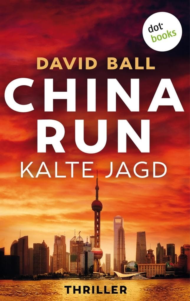 China Run - Kalte Jagd: Thriller | Eine Mutter kämpft um das Leben ihres Kindes