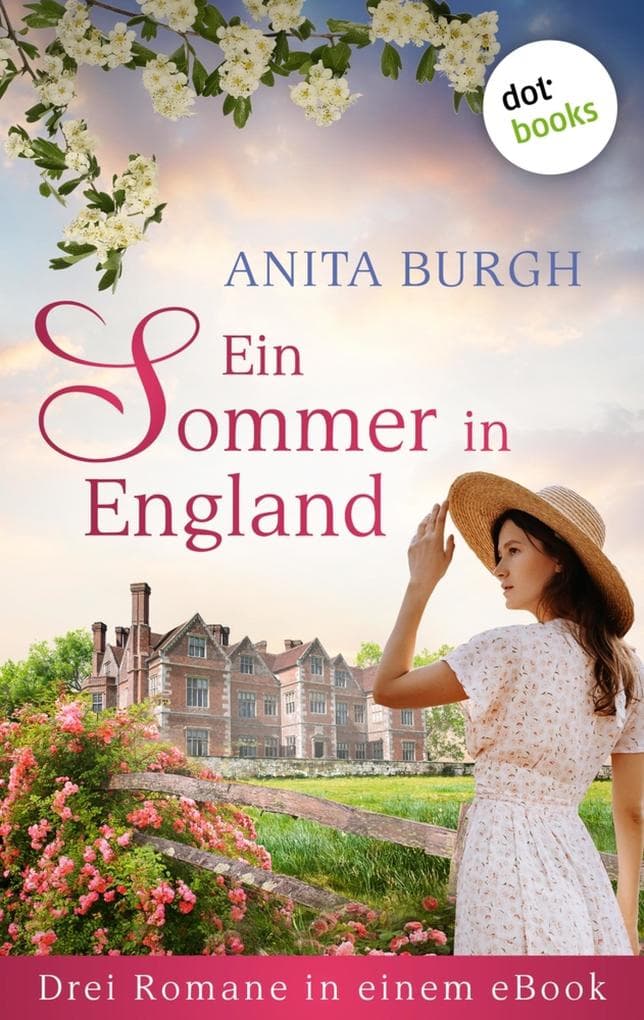 Ein Sommer in England: Drei Romane in einem eBook: "St. Edith's: Hospital der Herzen", "Wo unsere Herzen wohnen" und "Das Lied von Glück und Sommer"
