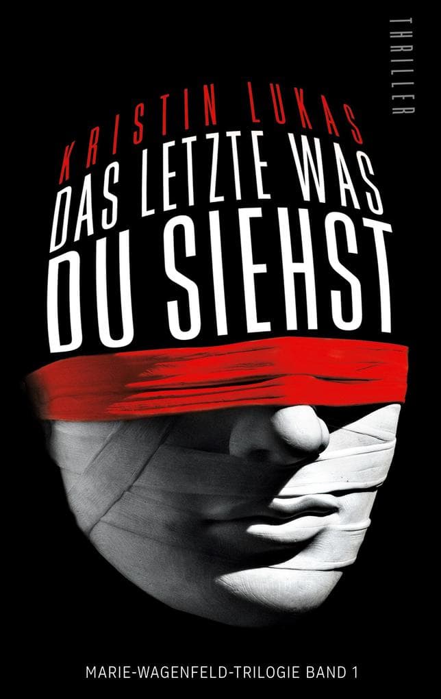 Das Letzte, was du siehst: Marie-Wagenfeld-Trilogie Band1