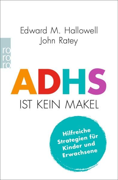 ADHS ist kein Makel: Hilfreiche Strategien für Kinder und Erwachsene