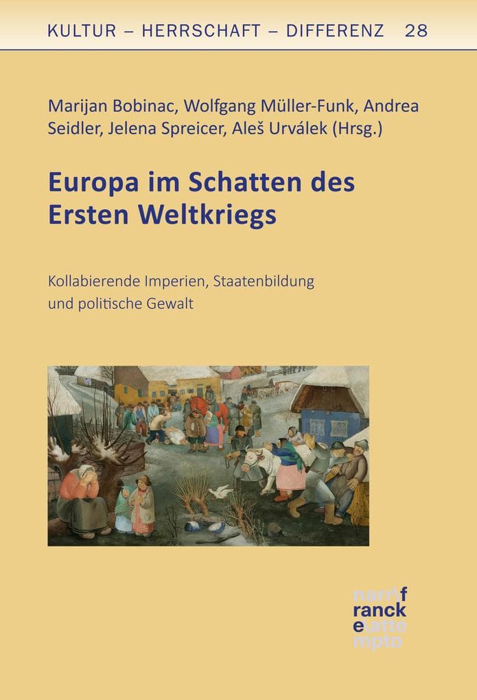 Europa im Schatten des Ersten Weltkriegs: Kollabierende Imperien, Staatenbildung und politische Gewalt